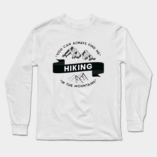 You can always find me HIKING in the mountains Long Sleeve T-Shirt